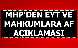 MHP'den EYT ve Mahkumlara Af Açıklaması