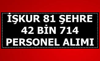 İŞKUR'dan 81 Şehre 42 Bin 714 Personel Alımı-Başvurular İnternetten