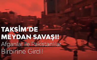 İstanbul Taksim'de Pakistanlılar ile Afganlar Birbirine Girdi