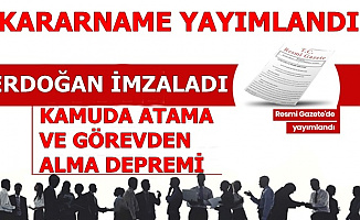 Kararname Yayımlandı: Kamuda Atama ve Görevden Alma Depremi
