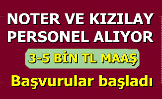 Kızılay ve Noter KPSS'siz 3-5 Bin TL Maaşla Personel Alıyor