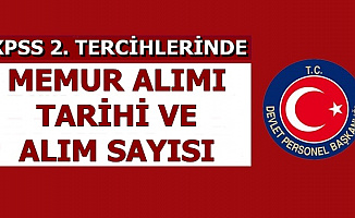 KPSS 2. Tercih Tarihi ile Alım Sayısı-Mülakatsız Memur Alımı