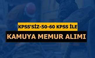 KPSS'siz ve 50-60 KPSS Şartı ile Kamuya Personel Memur Alımı