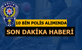 Polis Akademisi 10 Bin POMEM Polis Alımında Son Dakika Haberi