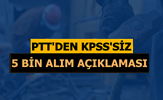 PTT 5 Bin KPSS'siz Kamu Personel Alımı Açıklaması 2019