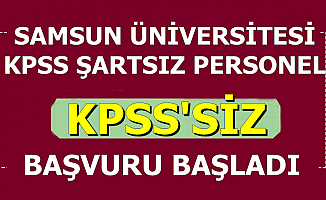 Samsun Üniversitesi KPSS Şartsız Personel Alımı Başvurusu Başladı