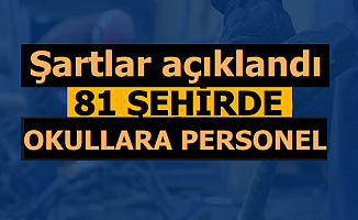 Şartlar Belli Oldu: 81 Şehirde Okullara Personel Alınacak
