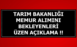 Tarım Bakanlığı'ndan Memur Alımı İçin Üzen Açıklama