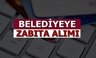 2019 Zabıta Memuru Alımı İlanı Yayımlandı: Başvurular Başladı
