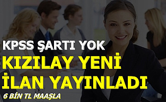 6 Bin TL Maaşla Kızılay KPSS'siz Yeni İlanlar Yayınladı