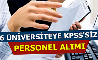 6 Üniversiteye KPSS'siz En Az İlkokul Mezunu Personel Alımı