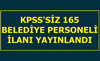 Belediyelere KPSS'siz 165 İşçi Alımı İlanı Yayınlandı