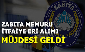 Çok Sayıda İtfaiye Eri ve Zabıta Memuru Alımı Müjdesi Geldi