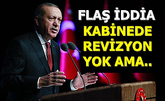 Flaş.. Bakanlar Değişmeyecek Ama