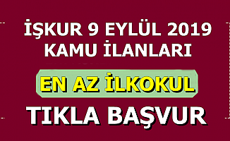 İŞKUR 9 Eylül 2019 Kamu İlanları: En Az İlkokul Mezunu Personel Alımı