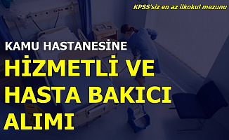 Kamu Hastanesine Hizmetli ve Hasta Bakıcı Alımı Başvuru Ekranı-KPSS'siz En Az İlkokul