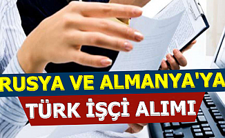 Rusya ve Almanya'ya Türk İşçi Alımı 2019