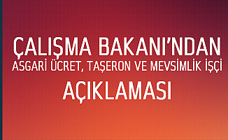 Çalışma Bakanı'ndan Asgari Ücret, Taşeron ve Mevsimlik İşçiler Açıklaması : İşçileri Hiç Bir Zaman Ezmedik