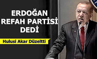 Cumhurbaşkanı Erdoğan'dan Refah Partisi Gafı
