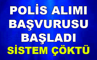 EGM Polis Alımı Başvurusu Başladı-Sistem Çöktü
