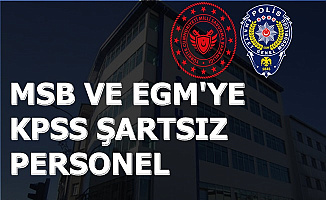 EGM ve MSB KPSS'siz Kamu İlanı Yayımladı: Personel Alımı