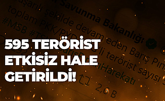 Etkisiz Hale Getirilen Terörist Sayısı 595'e Yükseldi