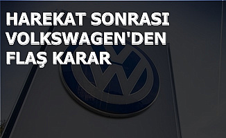 Harekat Sonrası Volkswagen'den Flaş Karar