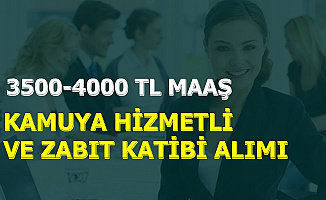 Kamuya 3500-4000 TL Maaşla Hizmetli ve Zabıt Katibi Alımı 2019