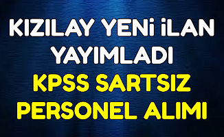Kızılay'dan Yeni İlan: KPSS Şartsız Personel Alımı Başvurusu İnternetten Başladı