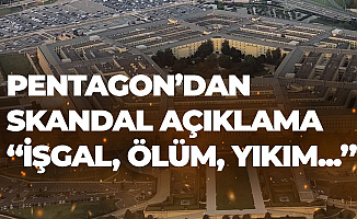 Pentagon'dan Skandal Açıklama: İşgal, Geniş Çaplı Can Kaybı, Yıkım...