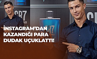 Ronaldo'nun İnstagram'daki Kazancı Dudak Uçuklattı