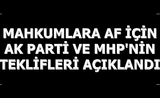 Son Dakika: Mahkumlara Af İçin AK Parti ve MHP'nin Teklifleri Açıklandı