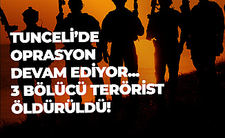 Tunceli'de 3 Bölücü Terörist Öldürüldü!