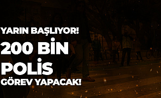 Yarın Başlıyor... 200 Bin Polis Görev Yapacak!