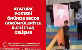 "10 Kasım'da Atatürk Posteri Önünde Secde" Olayıyla İlgili Flaş Gelişme