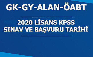 2020 Lisans KPSS Başvuru ve Sınav Tarihi Açıklandı (GK-GY-Eğitim Bilimleri-Alan Bilgisi-ÖABT)