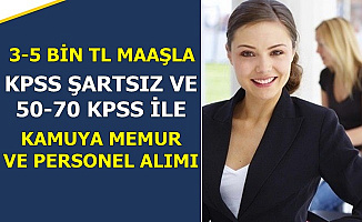 3-5 Bin TL Maaş: Kamuya KPSS'siz ve 50 KPSS ile Personel Memur Alımı