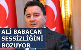 Ali Babacan Sessizliğini Bozuyor