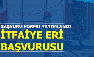 Başvuru Formu Yayımlandı: KPSS'siz ve 60 KPSS ile İtfaiye Eri Alımı Başvurusu Başladı