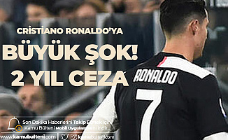 Cristiano Ronaldo'ya Büyük Şok ! 2 Yıllık Ceza Gelebilir