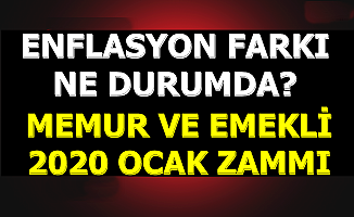 Enflasyon Farkında Son Durum-İşte Memur ve Emekli 2020 Ocak Maaş Zammı