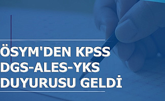 ÖSYM'den KPSS-YKS-ALES-DGS Duyurusu