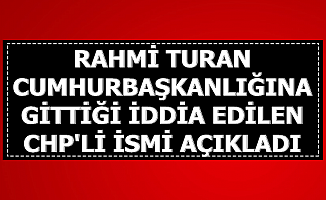 Rahmi Turan : Beştepe'ye Gidip Cumhurbaşkanı Erdoğan ile Görüşen CHP'li Kişi...