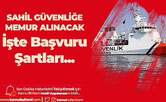 Sahil Güvenlik Komutanlığı Memur Alımı Yapıyor! Başvuru Tarihleri ve Şartlar