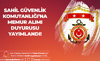 Sahil Güvenlik Komutanlığı'na  Memur Alımı Yapılacak
