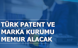 Türk Patent ve Marka Kurumu KPSS ile Memur Alacak