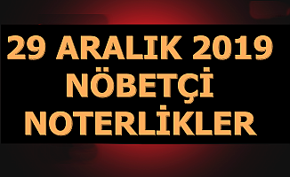 29 Aralık Nöbetçi Noterler (İstanbul-Ankara-İzmir-Adana-Diyarbakır-Bursa-Antalya..)