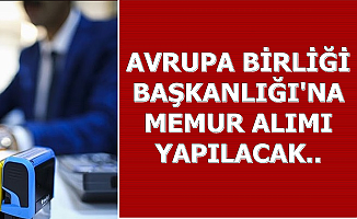 Avrupa Birliği Başkanlığına KPSS ile Memur Alımı Yapılacak