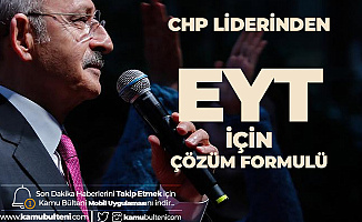 CHP Genel Başkanı Kılıçdaroğlu'ndan EYT için Çözüm Formulü