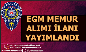 EGM En Az Lise Mezunu Kamu Personeli Alımı İlanı Yayımladı